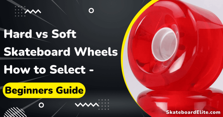 Hard vs Soft Skateboard Wheels