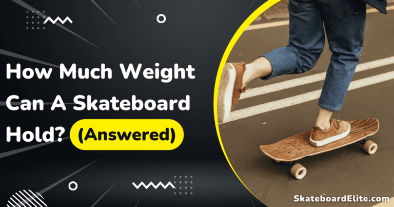 How Much Weight Can A Skateboard Hold?