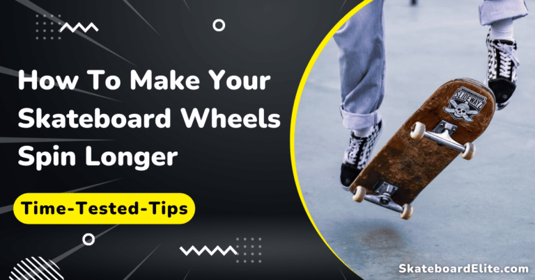 How To Make Your Skateboard Wheels Spin Longer