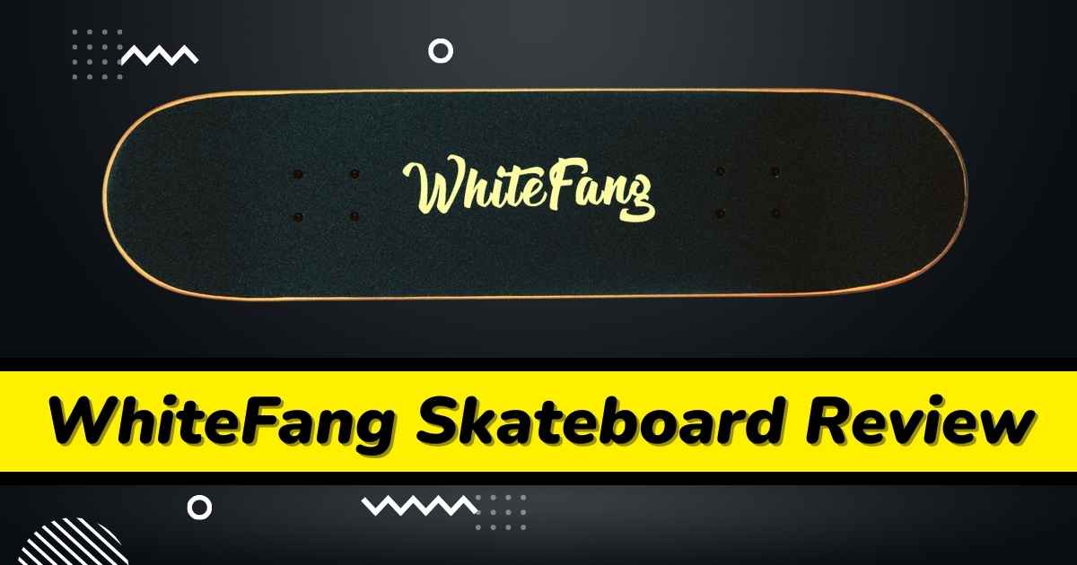 WhiteFang Skateboard Review