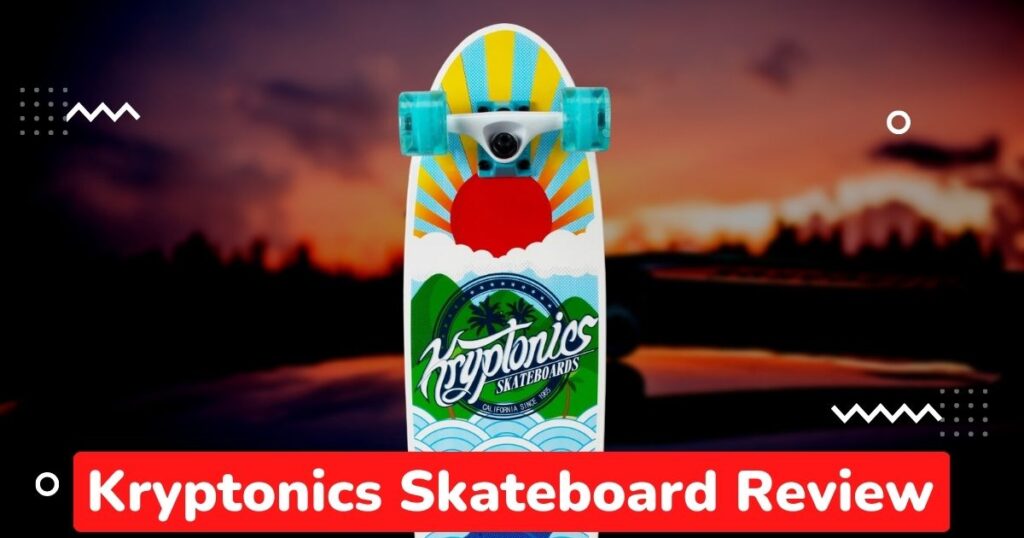 Kryptonic skateboards review