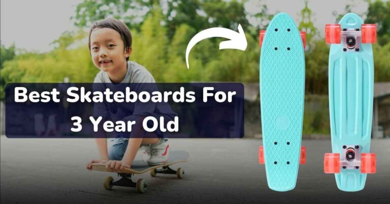Best Skateboards For 3 Year Old