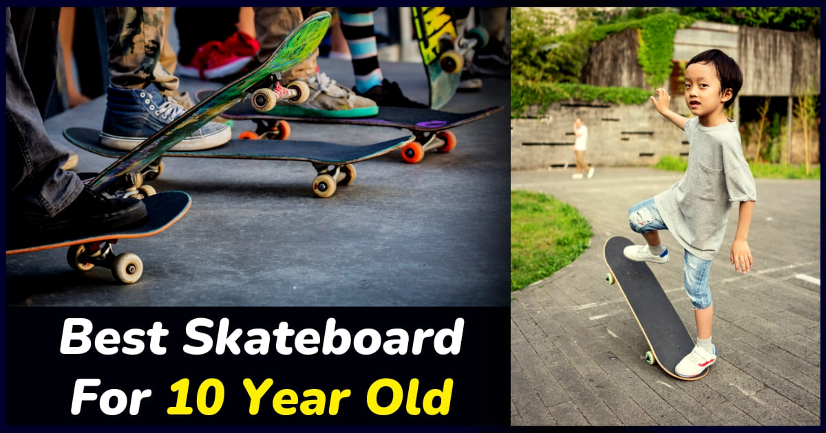 Best skateboard for 10 year old